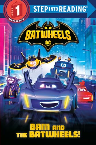 Bam and the Batwheels! (Dc Batman Batwheels: Step into Reading, Step 1)